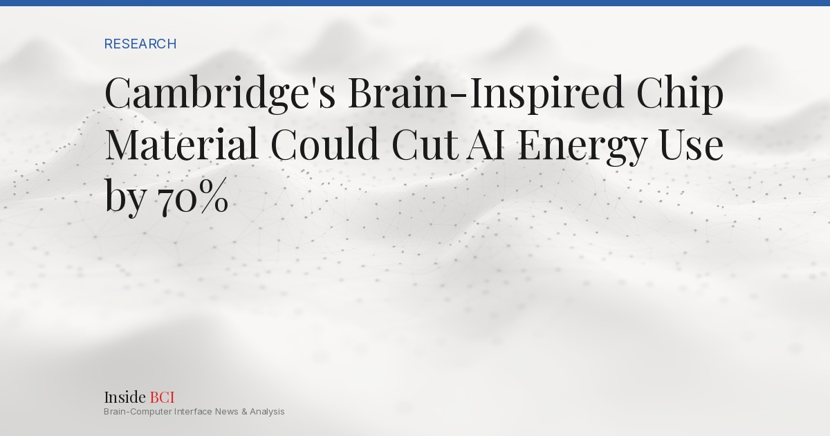 Cambridge's Brain-Inspired Chip Material Could Cut AI Energy Use by 70% ...