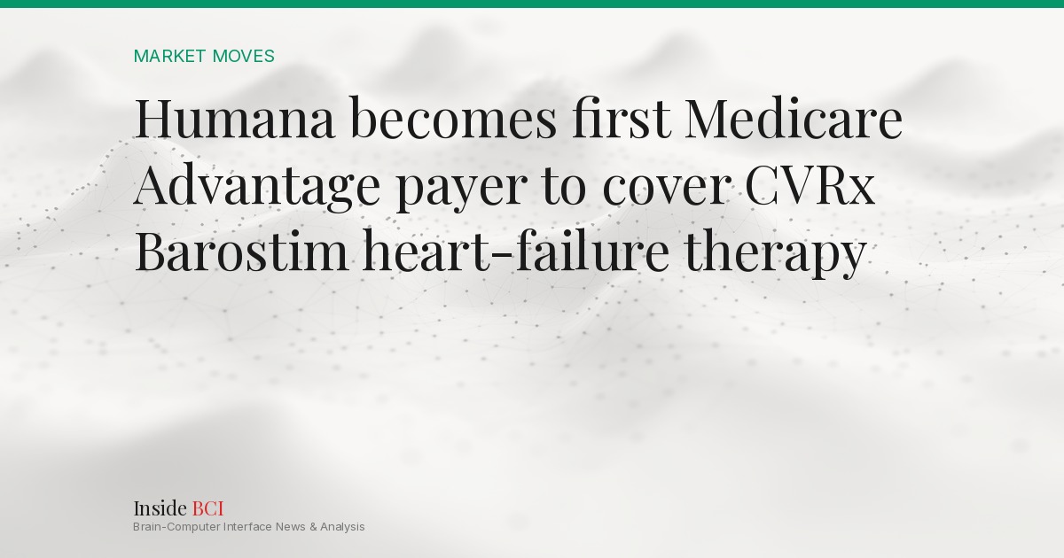 Humana becomes first Medicare Advantage payer to cover CVRx Barostim ...