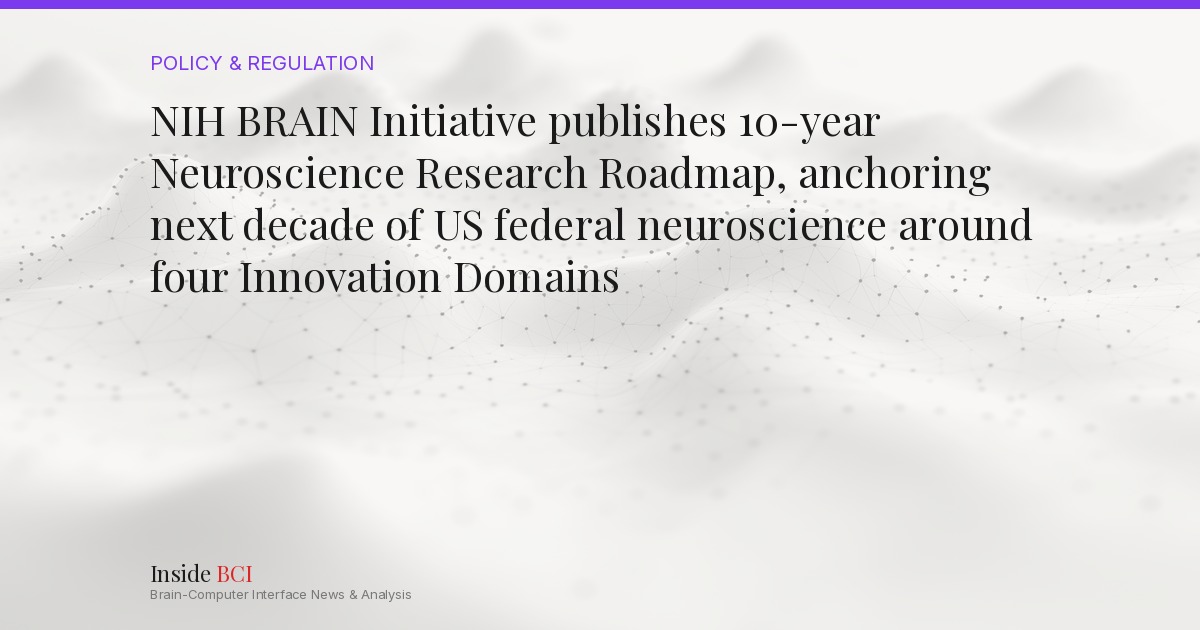 NIH BRAIN Initiative publishes 10-year Neuroscience Research Roadmap in ...